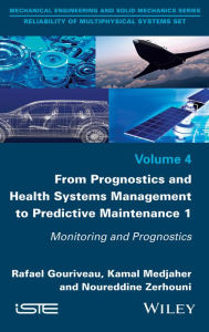 Title: From Prognostics and Health Systems Management to Predictive Maintenance 1: Monitoring and Prognostics, Author: Rafael Gouriveau