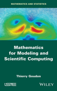 Title: Mathematics for Modeling and Scientific Computing, Author: Thierry Goudon