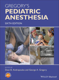 Title: Gregory's Pediatric Anesthesia / Edition 6, Author: Dean B. Andropoulos