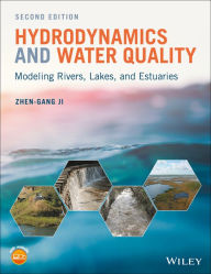 Title: Hydrodynamics and Water Quality: Modeling Rivers, Lakes, and Estuaries, Author: Zhen-Gang Ji