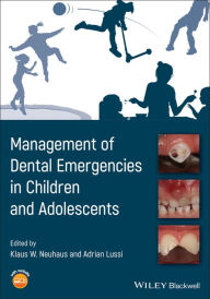 Title: Management of Dental Emergencies in Children and Adolescents, Author: Klaus W. Neuhaus