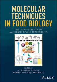 Title: Molecular Techniques in Food Biology: Safety, Biotechnology, Authenticity and Traceability, Author: Aly Farag El Sheikha