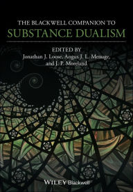 Title: The Blackwell Companion to Substance Dualism, Author: Jonathan J. Loose