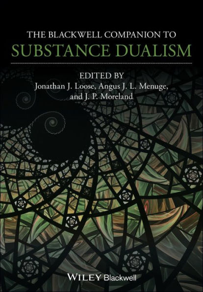 The Blackwell Companion to Substance Dualism