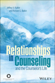 Title: Relationships in Counseling and the Counselor's Life, Author: Jeffrey A. Kottler