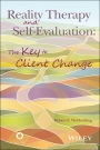 Reality Therapy and Self-Evaluation: The Key to Client Change