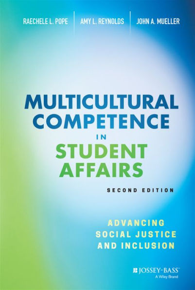 Multicultural Competence in Student Affairs: Advancing Social Justice and Inclusion / Edition 2