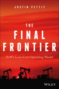 Title: The Final Frontier: E&P's Low-Cost Operating Model, Author: Justin Pettit