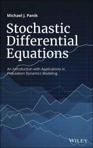 Title: Stochastic Differential Equations: An Introduction with Applications in Population Dynamics Modeling, Author: Michael J. Panik