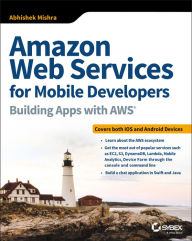 Title: Amazon Web Services for Mobile Developers: Building Apps with AWS, Author: Abhishek Mishra