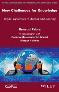 Title: New Challenges for Knowledge: Digital Dynamics to Access and Sharing, Author: Renaud Fabre