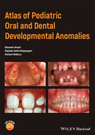 Title: Atlas of Pediatric Oral and Dental Developmental Anomalies, Author: Ghassem Ansari