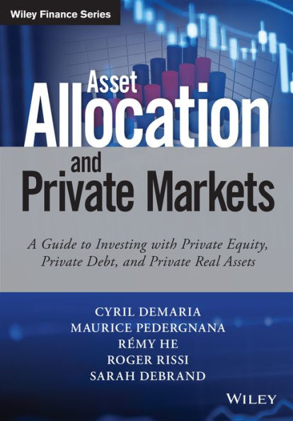 Asset Allocation and Private Markets: A Guide to Investing with Equity, Debt, Real Assets