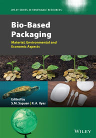 Title: Bio-Based Packaging: Material, Environmental and Economic Aspects, Author: Salit Mohd Sapuan