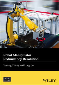 Title: Robot Manipulator Redundancy Resolution / Edition 1, Author: Yunong Zhang