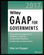 Wiley GAAP for Governments 2017: Interpretation and Application of Generally Accepted Accounting Principles for State and Local Governments