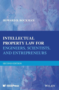 Title: Intellectual Property Law for Engineers, Scientists, and Entrepreneurs / Edition 2, Author: Howard B. Rockman