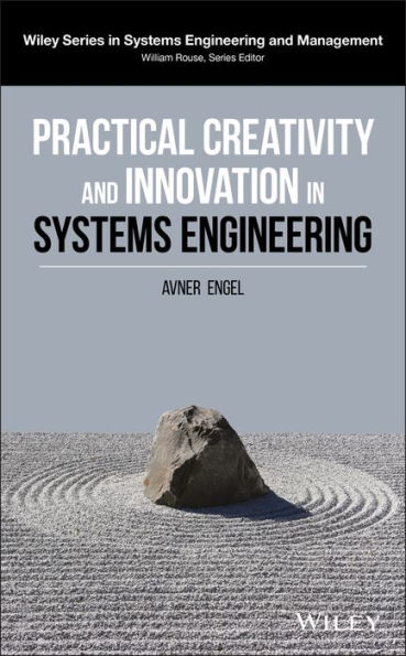 Practical Creativity and Innovation in Systems Engineering / Edition 1