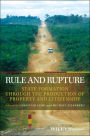 Rule and Rupture: State Formation Through the Production of Property and Citizenship