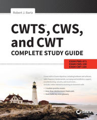 Title: CWTS, CWS, and CWT Complete Study Guide: Exams PW0-071, CWS-100, CWT-100, Author: Robert J. Bartz