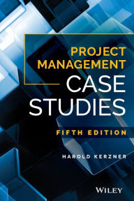 Title: Project Management Case Studies / Edition 15, Author: Harold Kerzner