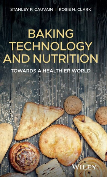 Baking Technology and Nutrition: Towards a Healthier World / Edition 1