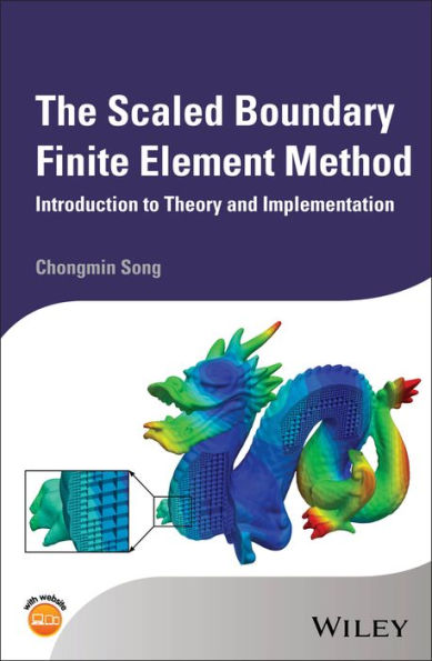 The Scaled Boundary Finite Element Method: Introduction to Theory and Implementation / Edition 1