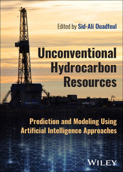 Unconventional Hydrocarbon Resources: Prediction and Modeling Using Artificial Intelligence Approaches