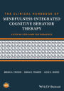 The Clinical Handbook of Mindfulness-integrated Cognitive Behavior Therapy: A Step-by-Step Guide for Therapists / Edition 1