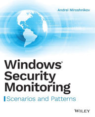 Title: Windows Security Monitoring: Scenarios and Patterns, Author: Andrei Miroshnikov