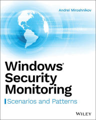 Title: Windows Security Monitoring: Scenarios and Patterns, Author: Andrei Miroshnikov