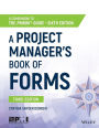 A Project Manager's Book of Forms: A Companion to the PMBOK Guide / Edition 3