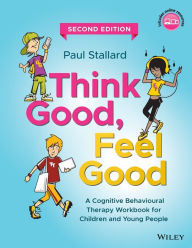 Think Good, Feel Good: A CBT Workbook for Children and Young People