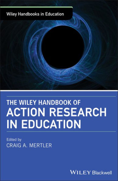 The Wiley Handbook of Action Research in Education / Edition 1
