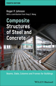 Title: Composite Structures of Steel and Concrete: Beams, Slabs, Columns and Frames for Buildings, Author: Roger P. Johnson