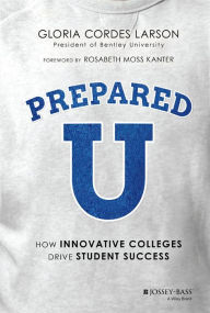 Title: PreparedU: How Innovative Colleges Drive Student Success, Author: Gloria Cordes Larson