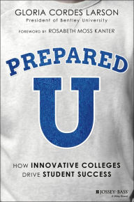 Title: PreparedU: How Innovative Colleges Drive Student Success, Author: Gloria Cordes Larson