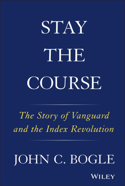 Stay the Course: Story of Vanguard and Index Revolution