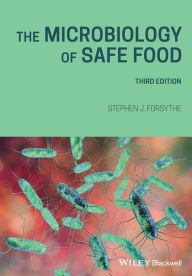 Title: The Microbiology of Safe Food / Edition 3, Author: Stephen J. Forsythe