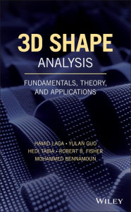 Title: 3D Shape Analysis: Fundamentals, Theory, and Applications / Edition 1, Author: Hamid Laga