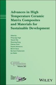 Title: Advances in High Temperature Ceramic Matrix Composites and Materials for Sustainable Development, Author: Mrityunjay Singh