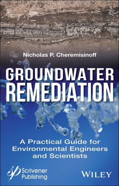 Groundwater Remediation: A Practical Guide for Environmental Engineers and Scientists / Edition 1