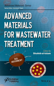 Title: Advanced Materials for Wastewater Treatment / Edition 1, Author: Shahid Ul Islam