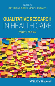 Title: Qualitative Research in Health Care / Edition 4, Author: Catherine Pope