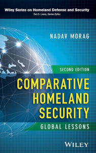 Title: Comparative Homeland Security: Global Lessons / Edition 2, Author: Nadav Morag