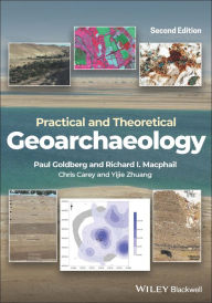 Title: Practical and Theoretical Geoarchaeology / Edition 2, Author: Paul Goldberg