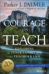 Title: The Courage to Teach: Exploring the Inner Landscape of a Teacher's Life, Author: Parker J. Palmer