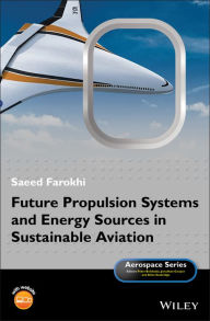 Title: Future Propulsion Systems and Energy Sources in Sustainable Aviation / Edition 1, Author: Saeed Farokhi
