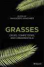 Grasses: Crops, Competitors, and Ornamentals / Edition 1