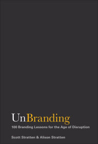 Title: UnBranding: 100 Branding Lessons for the Age of Disruption, Author: Scott Stratten